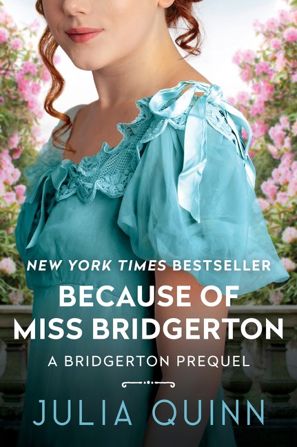 Because of Miss Bridgerton: A Bridgerton Prequel by Julia Quinn - Concordia Style Boutique