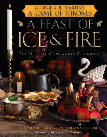 A Feast of Ice and Fire: The Official Game of Thrones Companion Cookbook - Concordia Style Boutique