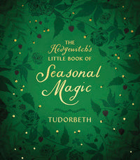 The Hedgewitch's Little Book of Seasonal Magic - Concordia Style Boutique