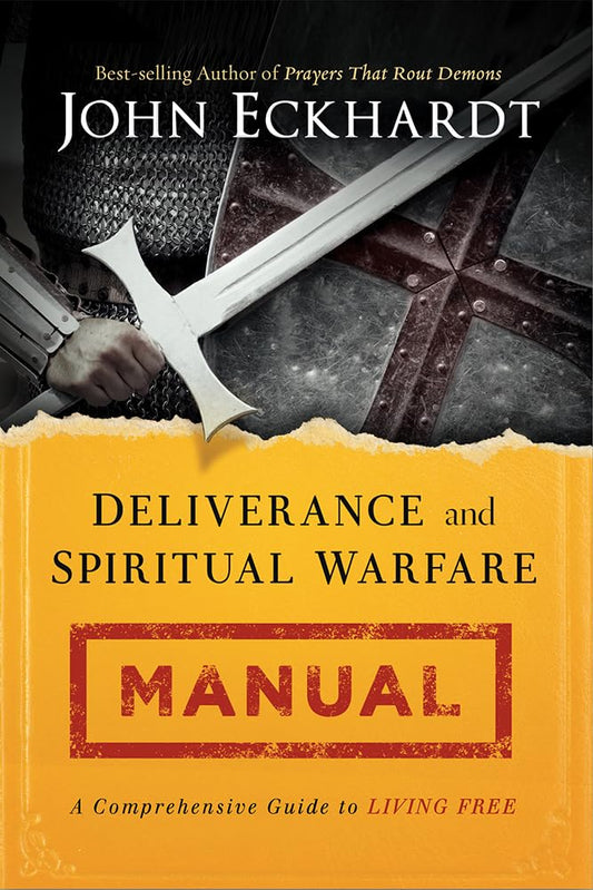 Deliverance and Spiritual Warfare Manual: A Comprehensive Guide to Living Free by John Eckhardt - Concordia Style Boutique