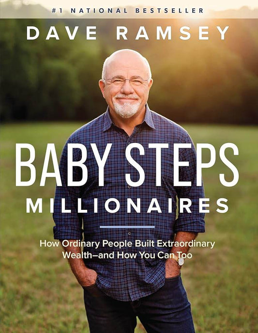 Baby Steps Millionaires: How Ordinary People Built Extraordinary Wealth--and How You Can Too by Dave Ramsey - Concordia Style Boutique