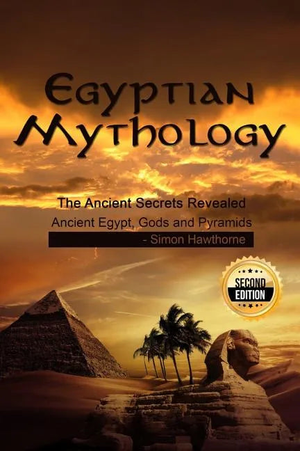 Egyptian Mythology: he Ancient Secrets Revealed: Ancient Egypt, Gods and Pyramids - Paperback - Concordia Style Boutique