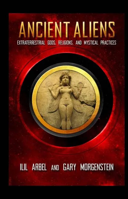 Ancient Aliens: Marradians and Anunnaki: Volume Two: Extraterrestrial Gods, Religions, and Mystical Practices - Paperback - Concordia Style Boutique