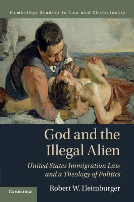 God and the Illegal Alien: United States Immigration Law and a Theology of Politics - Paperback - Concordia Style Boutique