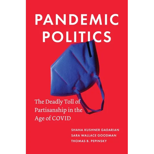 Pandemic Politics: The Deadly Toll of Partisanship in the Age of Covid - Paperback - Concordia Style Boutique