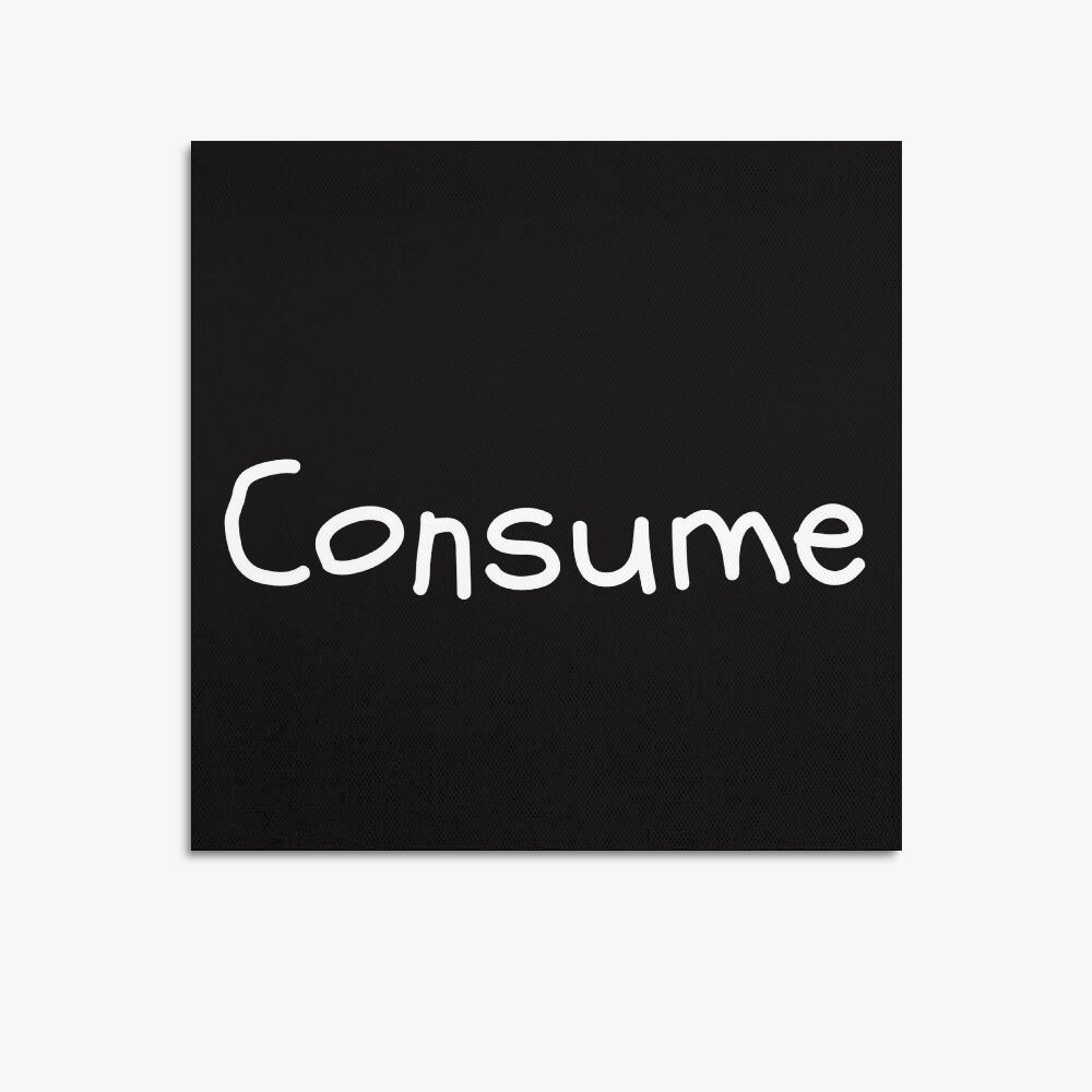 Square Unframed Canvas Prints - Consume - Premium Square Unframed Canvas Prints from Concordia Style Boutique - Just $7.25! Shop now at Concordia Style Boutique