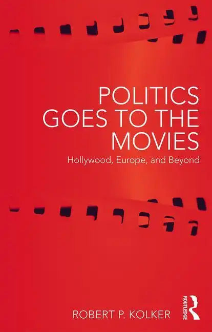 Politics Goes to the Movies: Hollywood, Europe, and Beyond - Paperback - Concordia Style Boutique