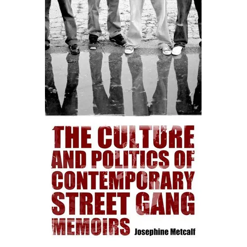 The Culture and Politics of Contemporary Street Gang Memoirs - Hardcover - Concordia Style Boutique
