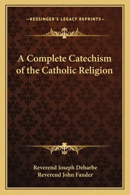A Complete Catechism of the Catholic Religion - Paperback - Concordia Style Boutique
