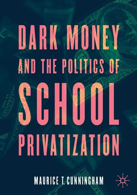 Dark Money and the Politics of School Privatization - Paperback - Concordia Style Boutique