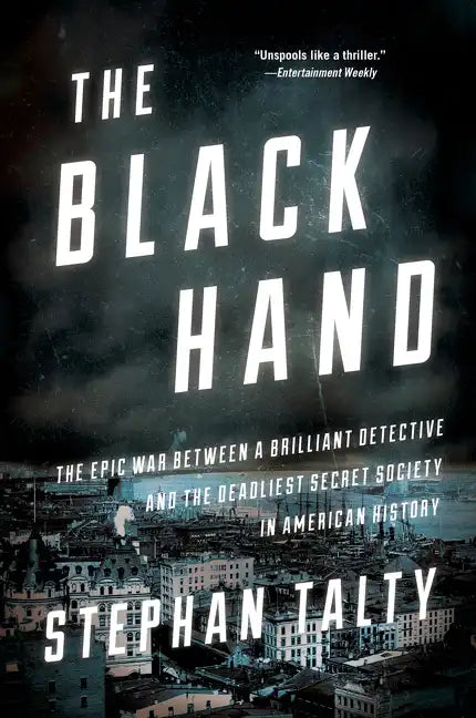The Black Hand: The Epic War Between a Brilliant Detective and the Deadliest Secret Society in American History - Paperback - Concordia Style Boutique