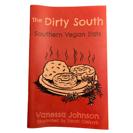 Dirty South: Southern Vegan Eats (Zine) - Concordia Style Boutique