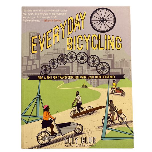 Everyday Bicycling: Your Complete Guide to Riding a Bike for Transportation - Concordia Style Boutique