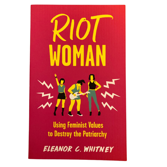 Riot Woman Using Feminist Values to Destroy the Patriarchy: A Personal and Political History of the Riot Grrrl Era - Concordia Style Boutique