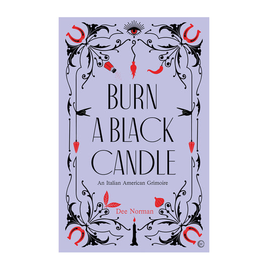 Burn a Black Candle: An Italian American Grimoire - Concordia Style Boutique