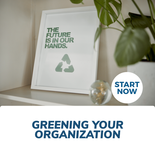 Environmental Sustainability: A Practical Approach to Greening Your Organization Online Certificate Course - Concordia Style Boutique