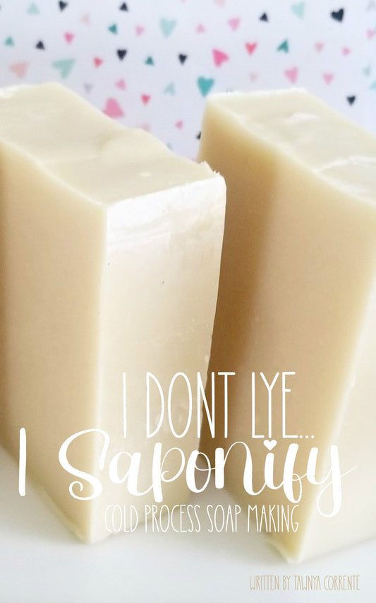 I don't Lye I Saponify - Cold Process Soap Making Ebook - Concordia Style Boutique