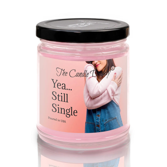 Yea...Still Single - Strawberry Guava Scented - Funny 6 Oz Jar Candle - 40 Hour Burn Time