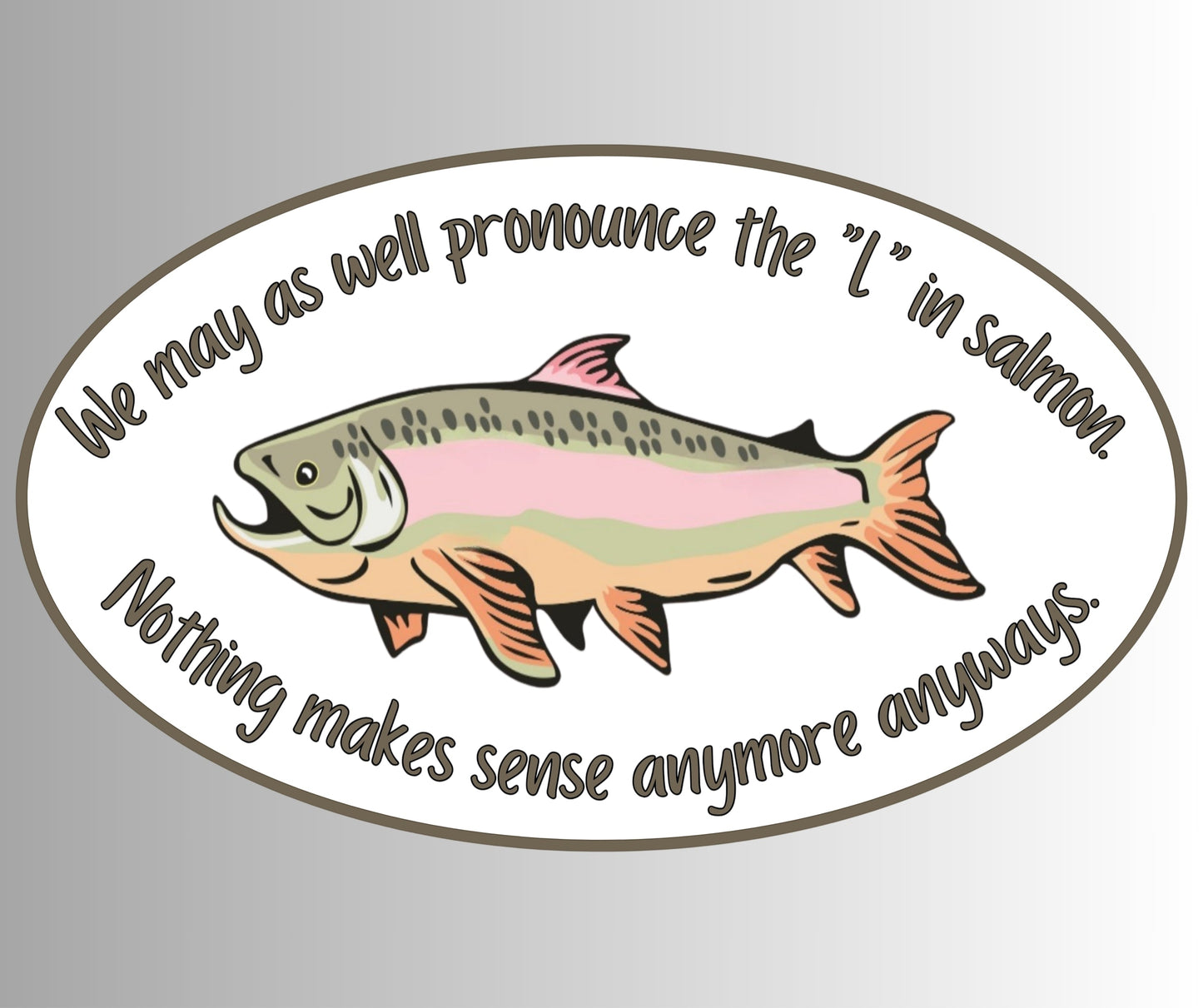 "We may as well pronounce the 'L' in salmon" Sarcastic Sticker