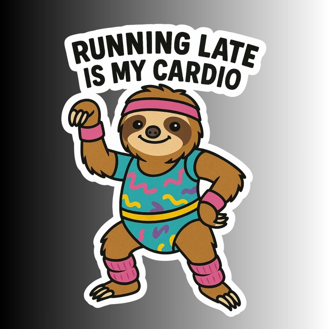 "Running Late Is My Cardio" Funny Jazzercise Sloth Sticker