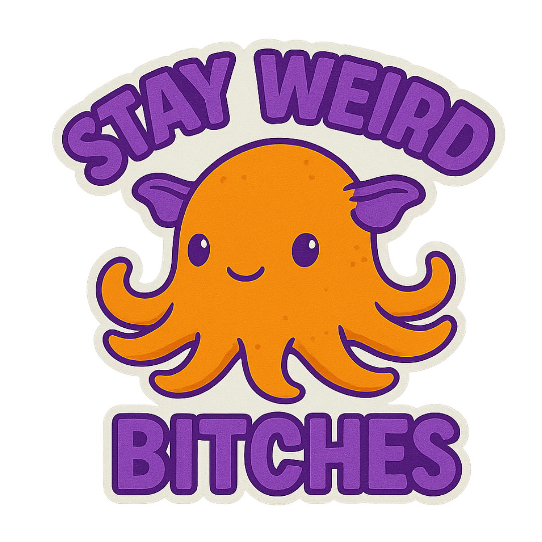 "Stay Weird Bitches" Funny Goofy Dumbo Octopus Sticker