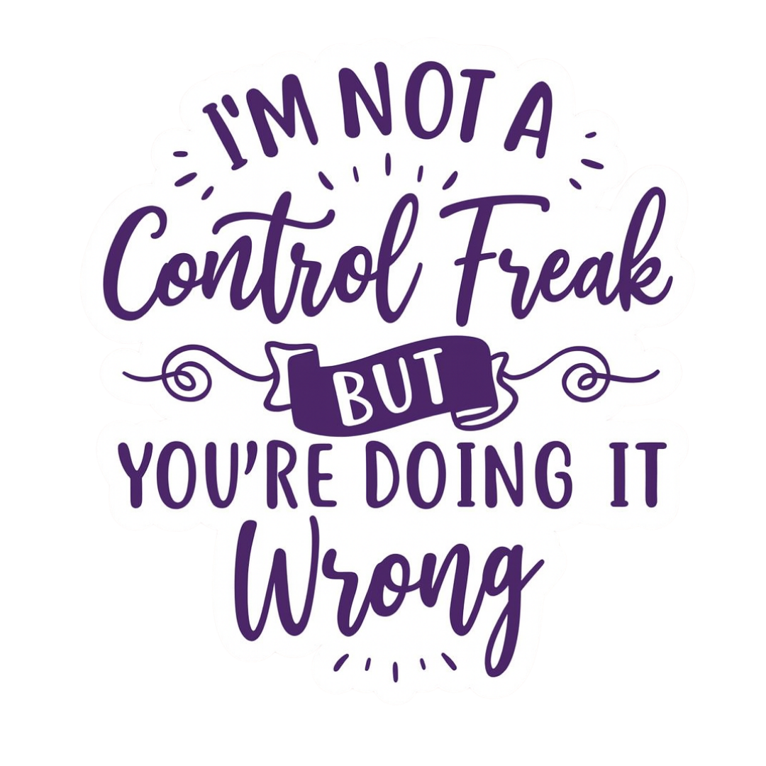 "I'm Not a Control Freak..." Sarcastic Funny Sticker
