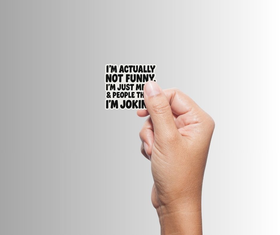 "I'm Actually Not Funny..." Sarcastic Funny Sticker