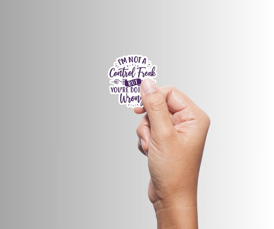 "I'm Not a Control Freak..." Sarcastic Funny Sticker