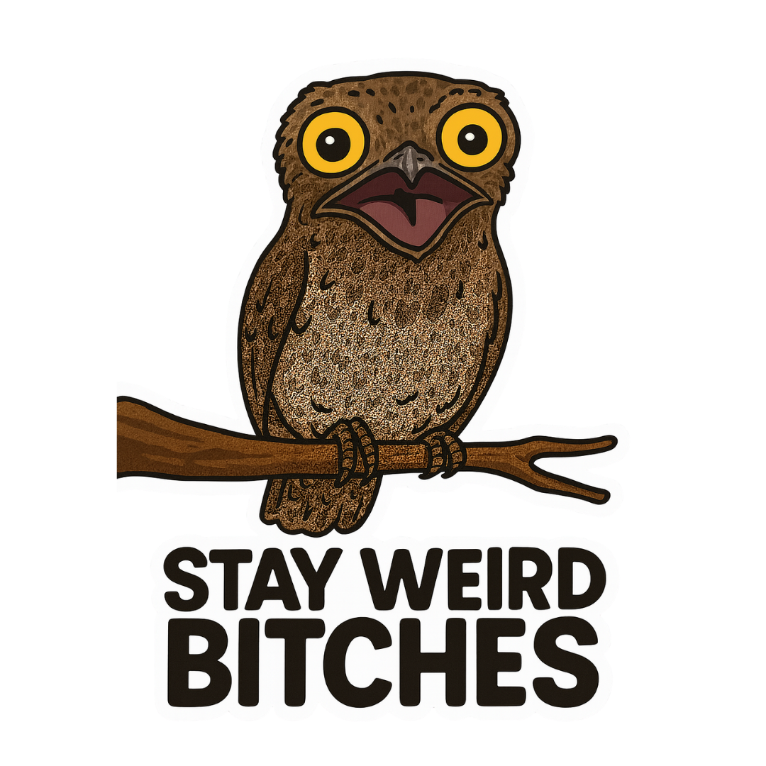 "Stay Weird Bitches" Funny Goofy Potoo Bird Sticker