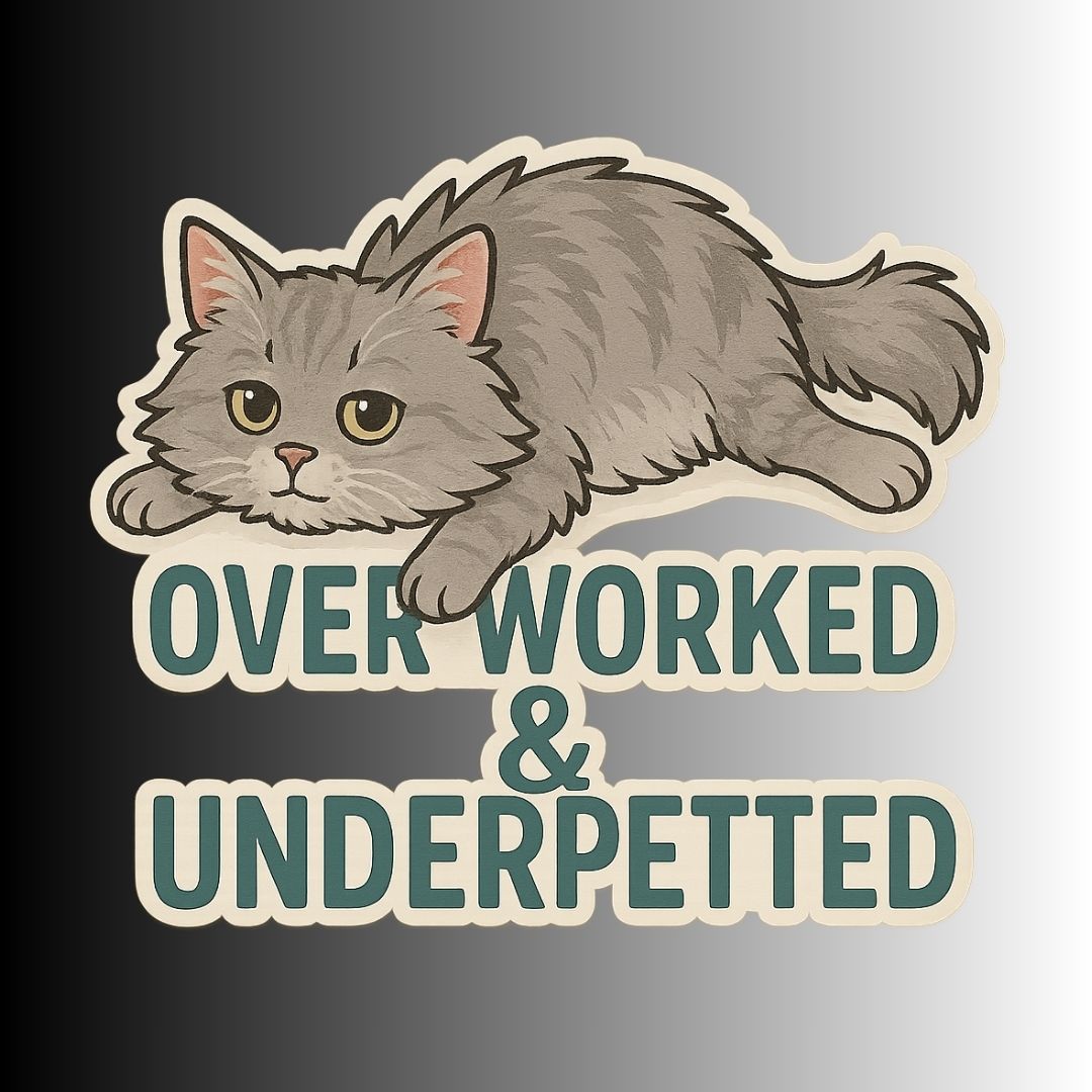 "Overworked and Underpetted" Funny Cat Sticker