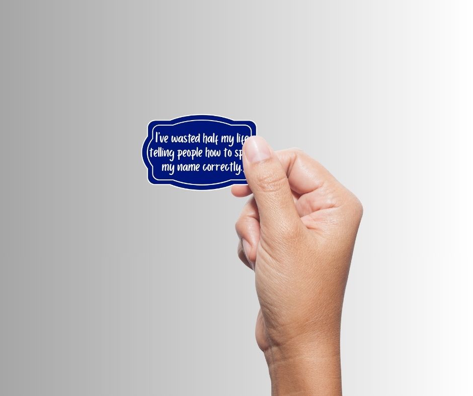 "I've wasted half my life telling people..." Funny Sticker