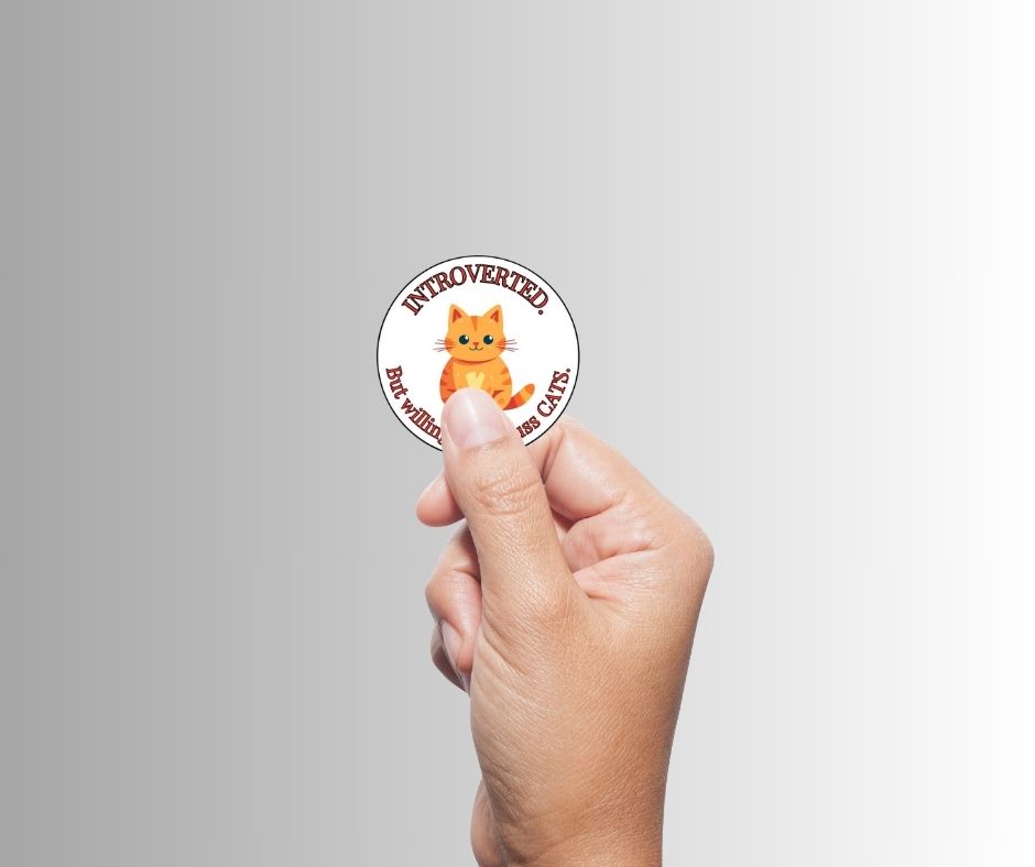"Introverted. But willing to discuss CATS" Sarcastic Sticker