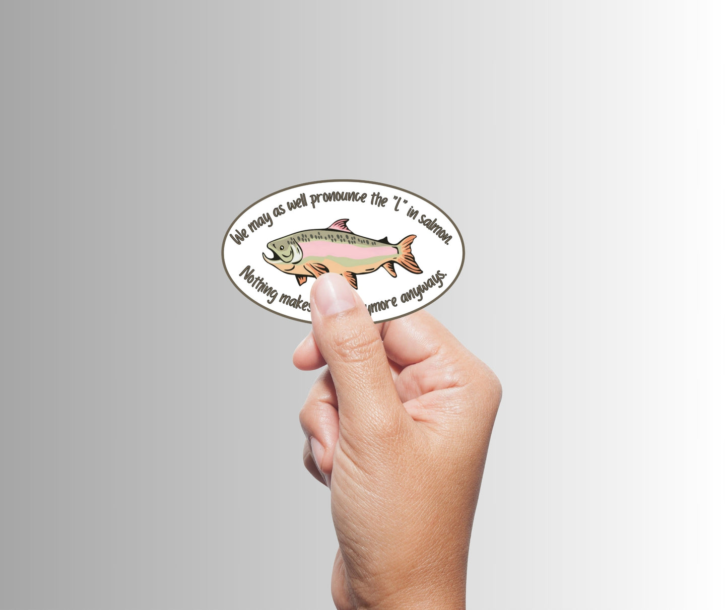 "We may as well pronounce the 'L' in salmon" Sarcastic Sticker