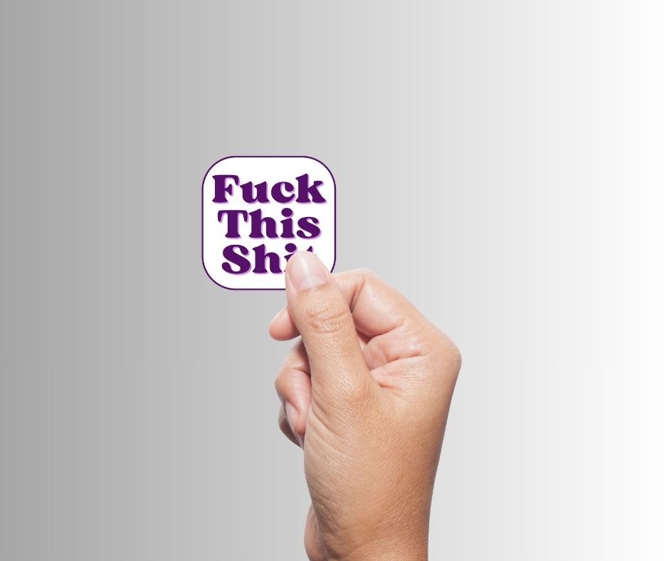 "Fuck This Shit" Sarcastic Sticker