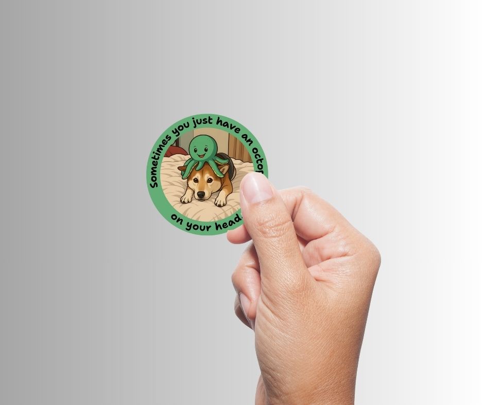 "Sometimes you just have an octopus on your head" Funny Dog Sticker
