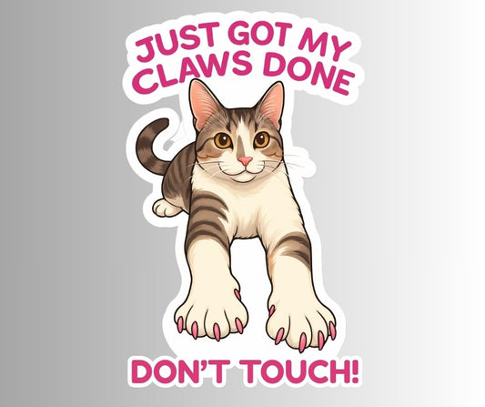 "Just Got My Claws Done DON'T TOUCH!" Funny Cat Sticker