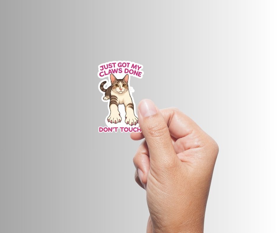 "Just Got My Claws Done DON'T TOUCH!" Funny Cat Sticker