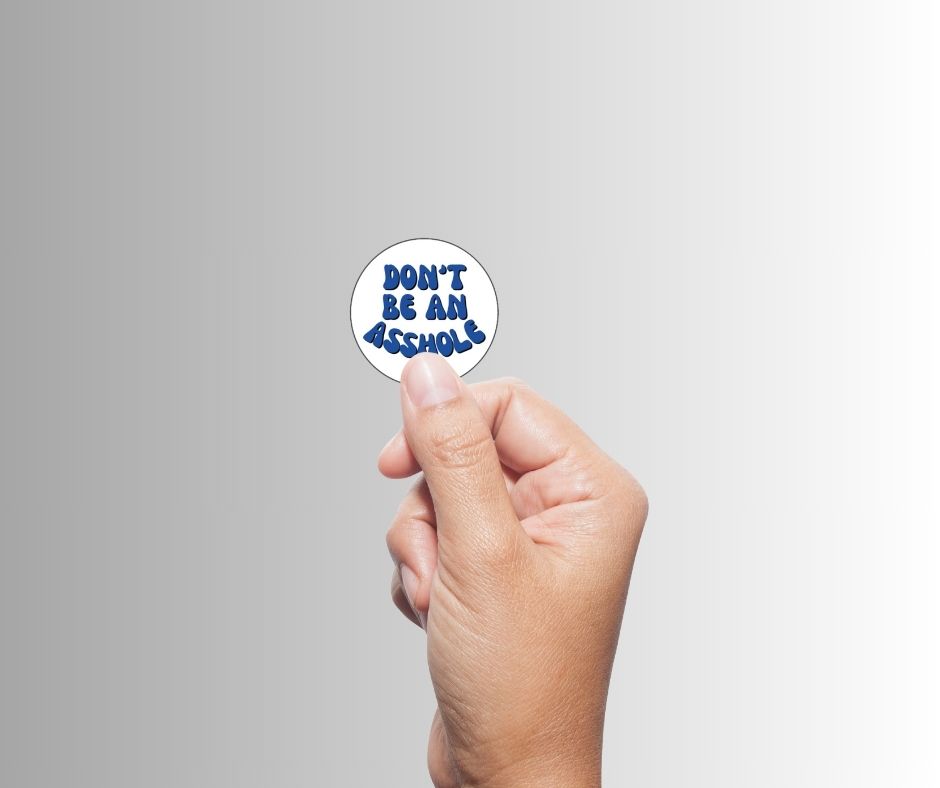 "Don't Be An Asshole" Sarcastic Sticker