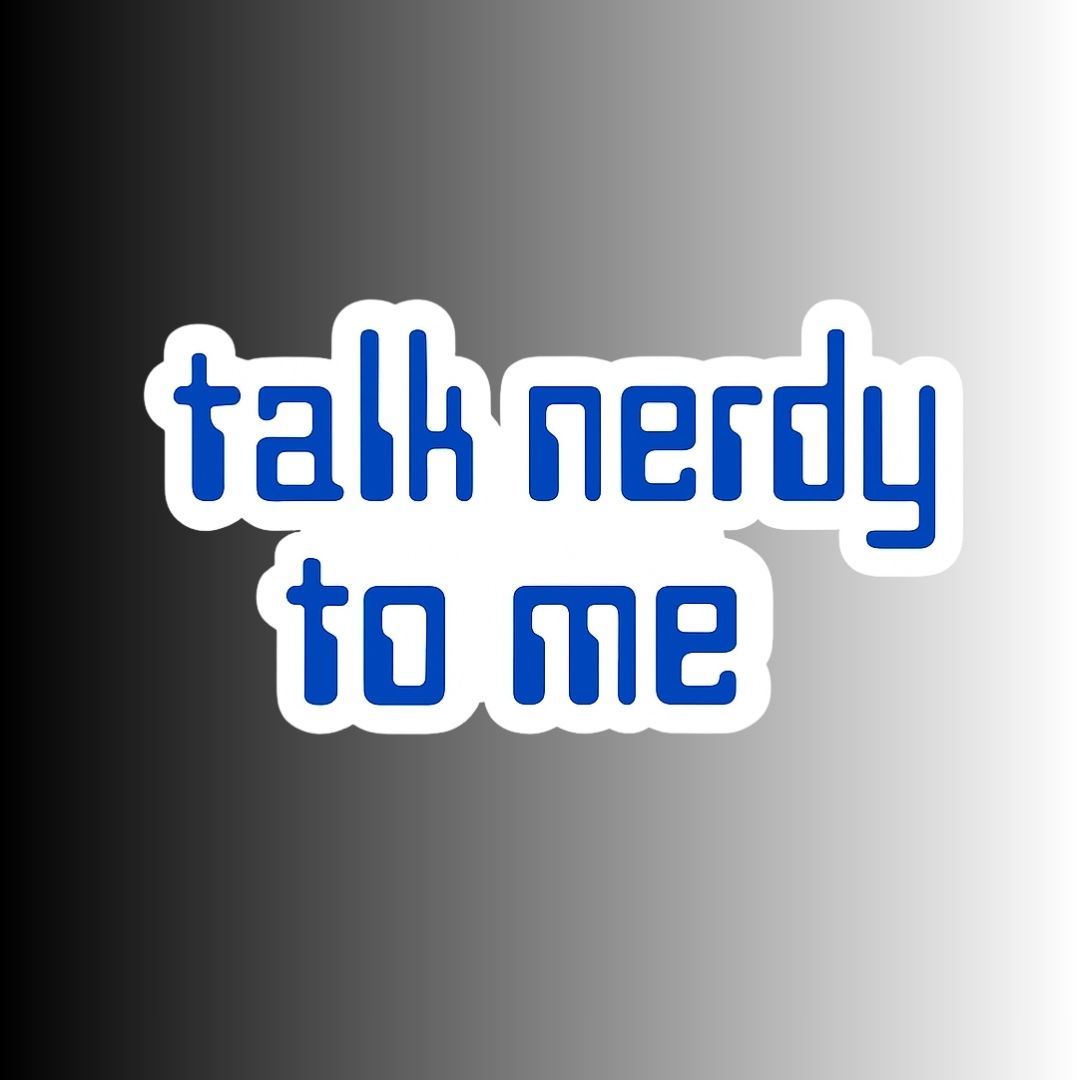 "talk nerdy to me" Funny Sticker
