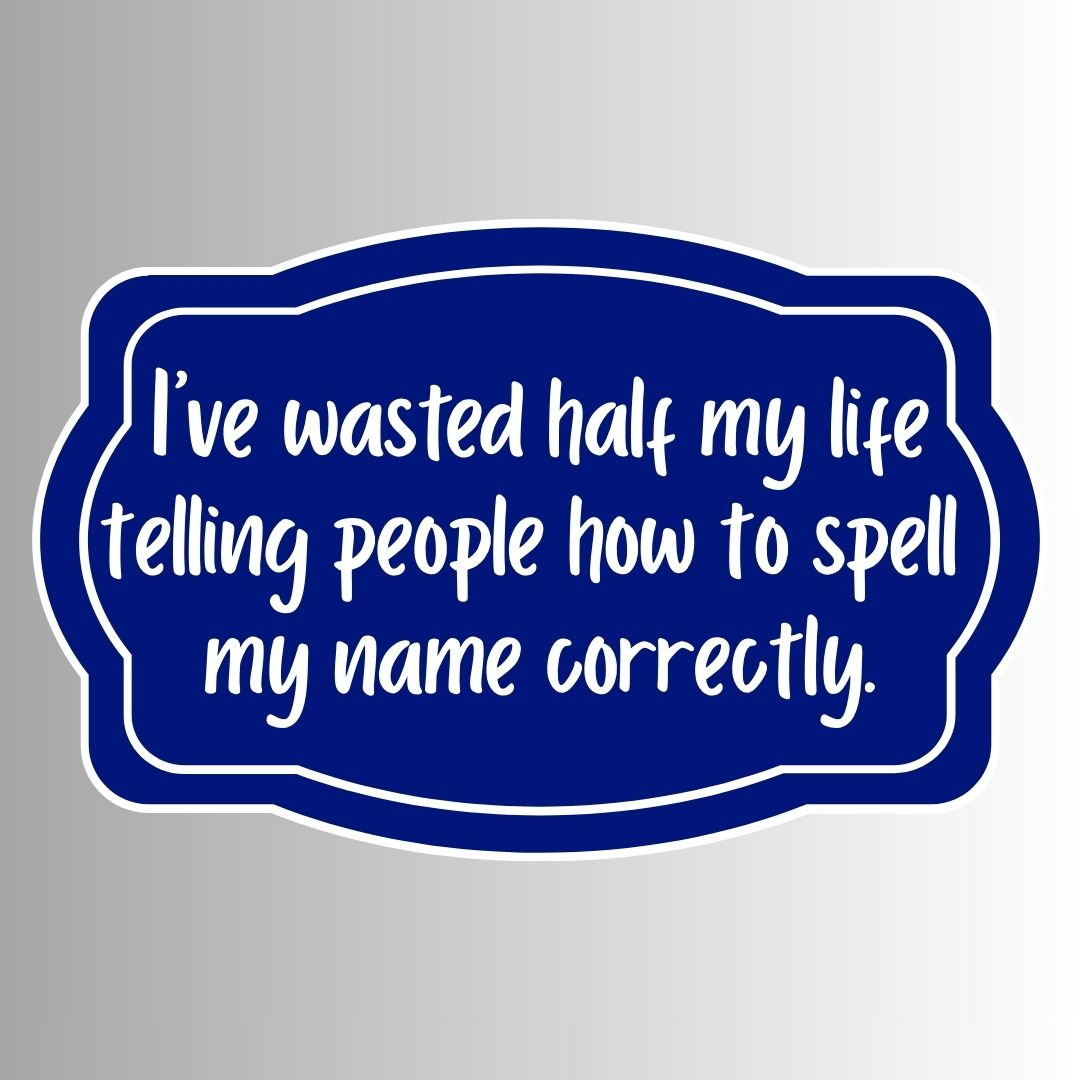 "I've wasted half my life telling people..." Funny Sticker