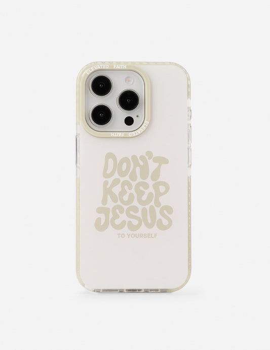 Don't Keep Jesus to Yourself Phone Case - Concordia Style Boutique