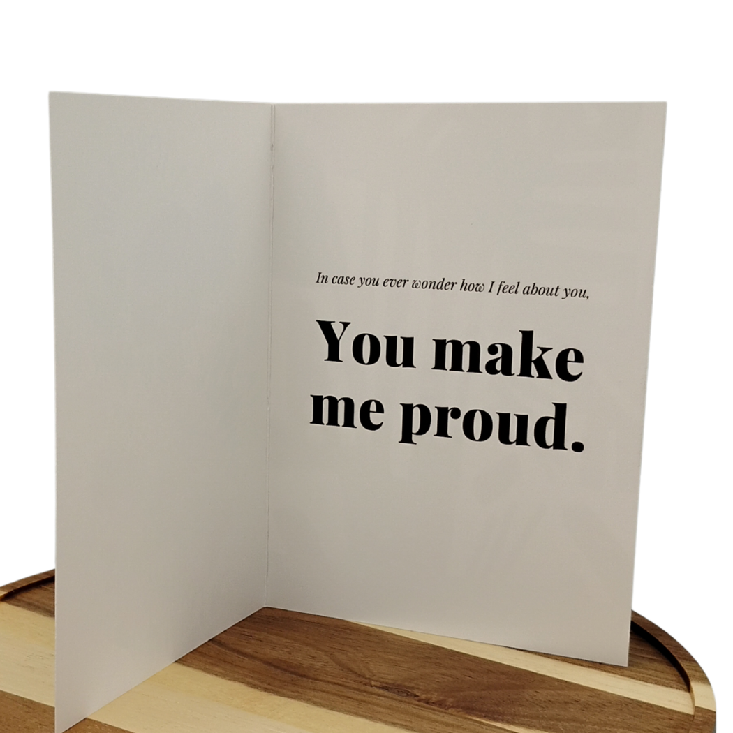 You make me Proud - Appreciation Card