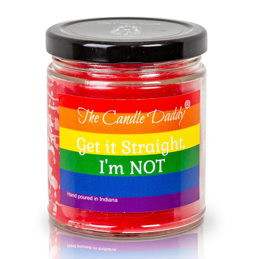 Get It Straight..I'm Not - LGBTQ+ Pride - Watermelon Scented 6oz Jar Candle - The Candle Daddy