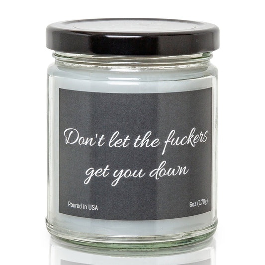 Don't Let the Fuckers Get You Down - 6 Ounce Jar Candle  -Cinnamon Bun Scent