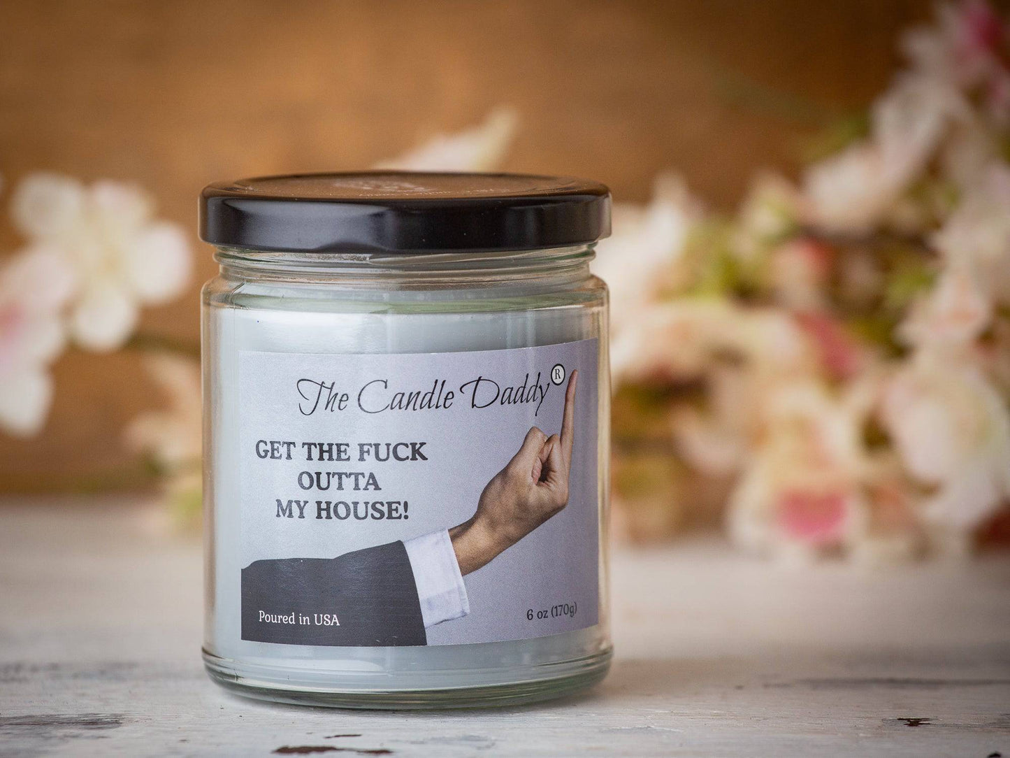 Get The Fuck Outta My House! - Leather Boot In The Ass Scented 6 Ounce Jar Candle- 40 Hour Burn