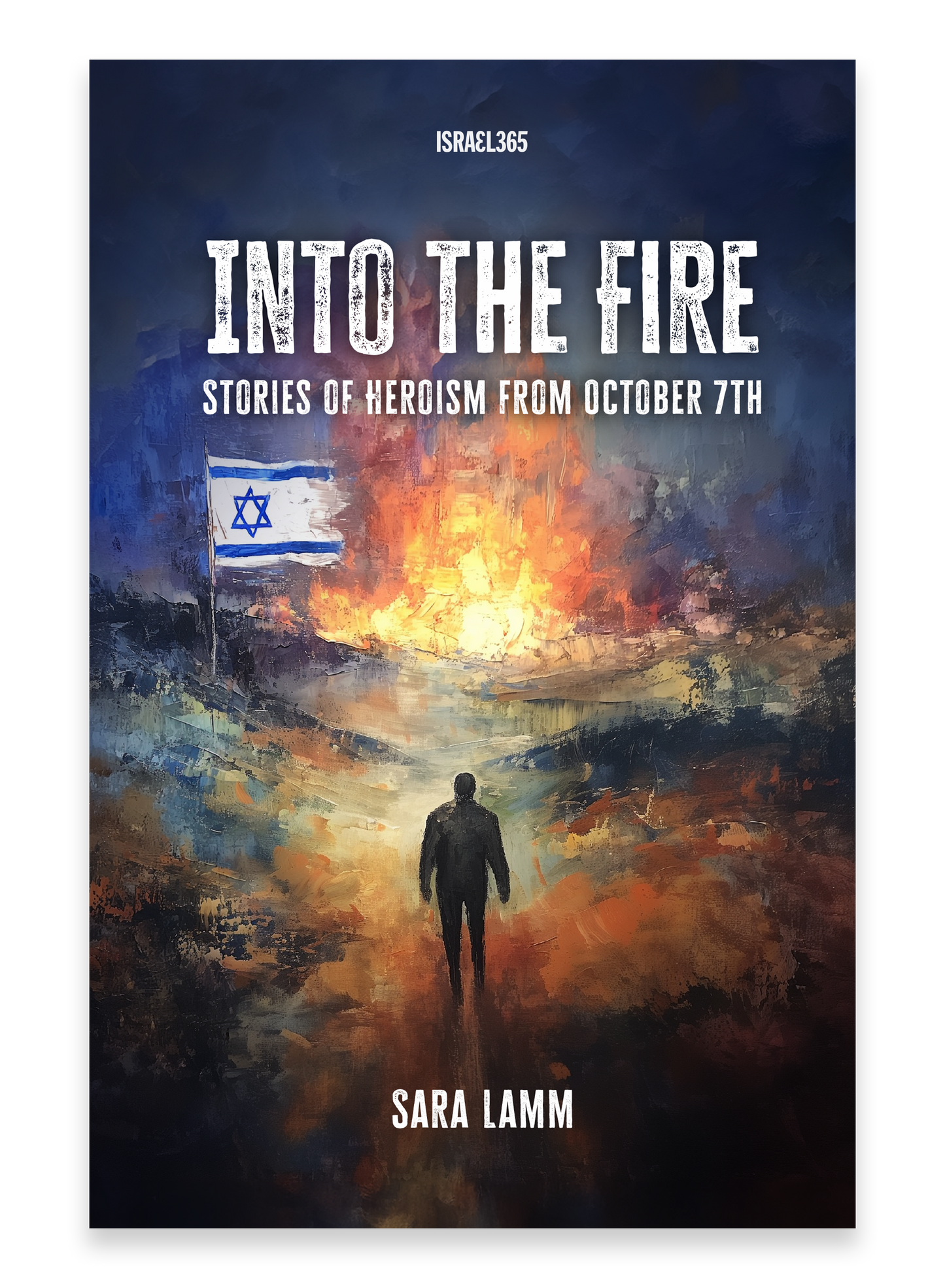 Into the Fire: Stories of Heroism from October 7th