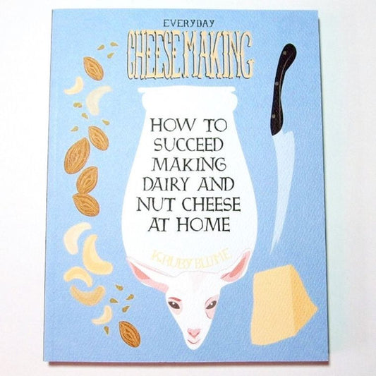 Everyday Cheesemaking: How to Succeed Making Dairy and Nut Cheese at Home - Independent publisher and distributor, Made in USA - Concordia Style Boutique