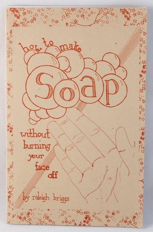 How to Make Soap: Without Burning Your Face Off (Zine) - Independent publisher and distributor, Made in USA - Concordia Style Boutique