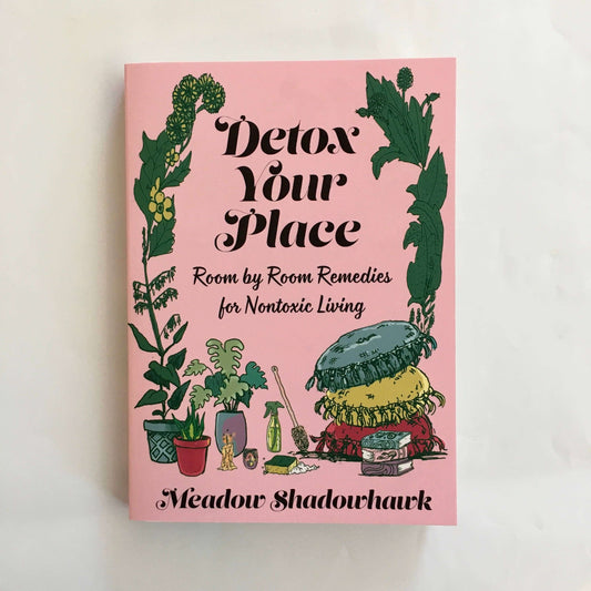 Detox Your Place: Room by Room Remedies for Nontoxic Living - Concordia Style Boutique