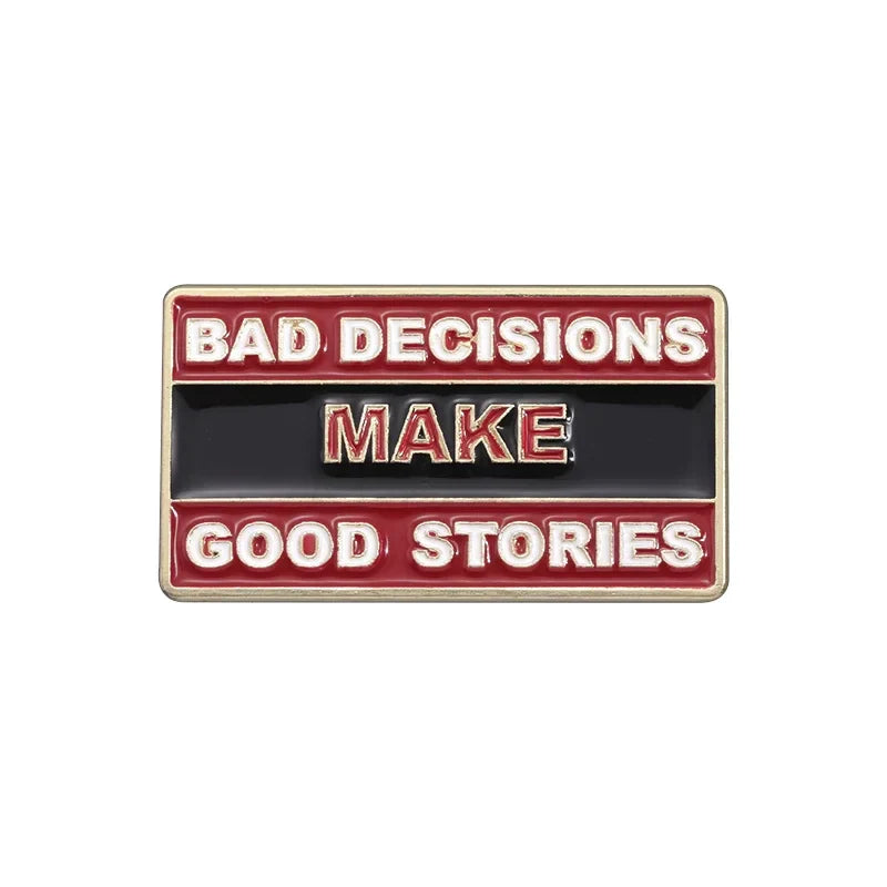 Bad Decisions Make Good Stories Enamel Pin Funny Quote Brooch Jewelry Accessory